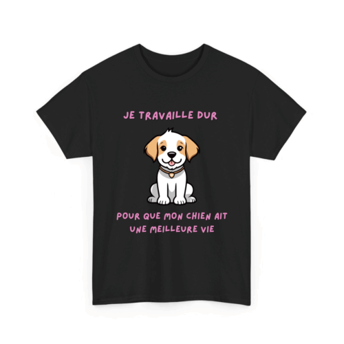 Je travaille dur pour que mon chien ait une meilleure vie - TextileRire