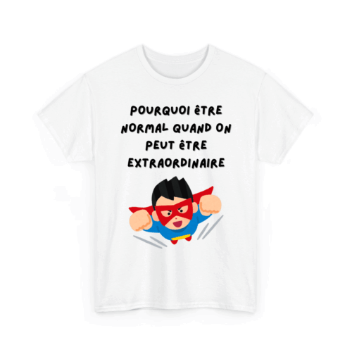 Pourquoi être normal quand on peut être extraordinaire - TextileRire